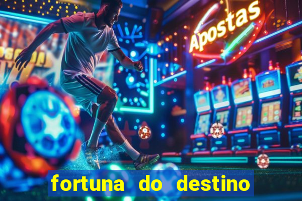 fortuna do destino fortuna do dentinho